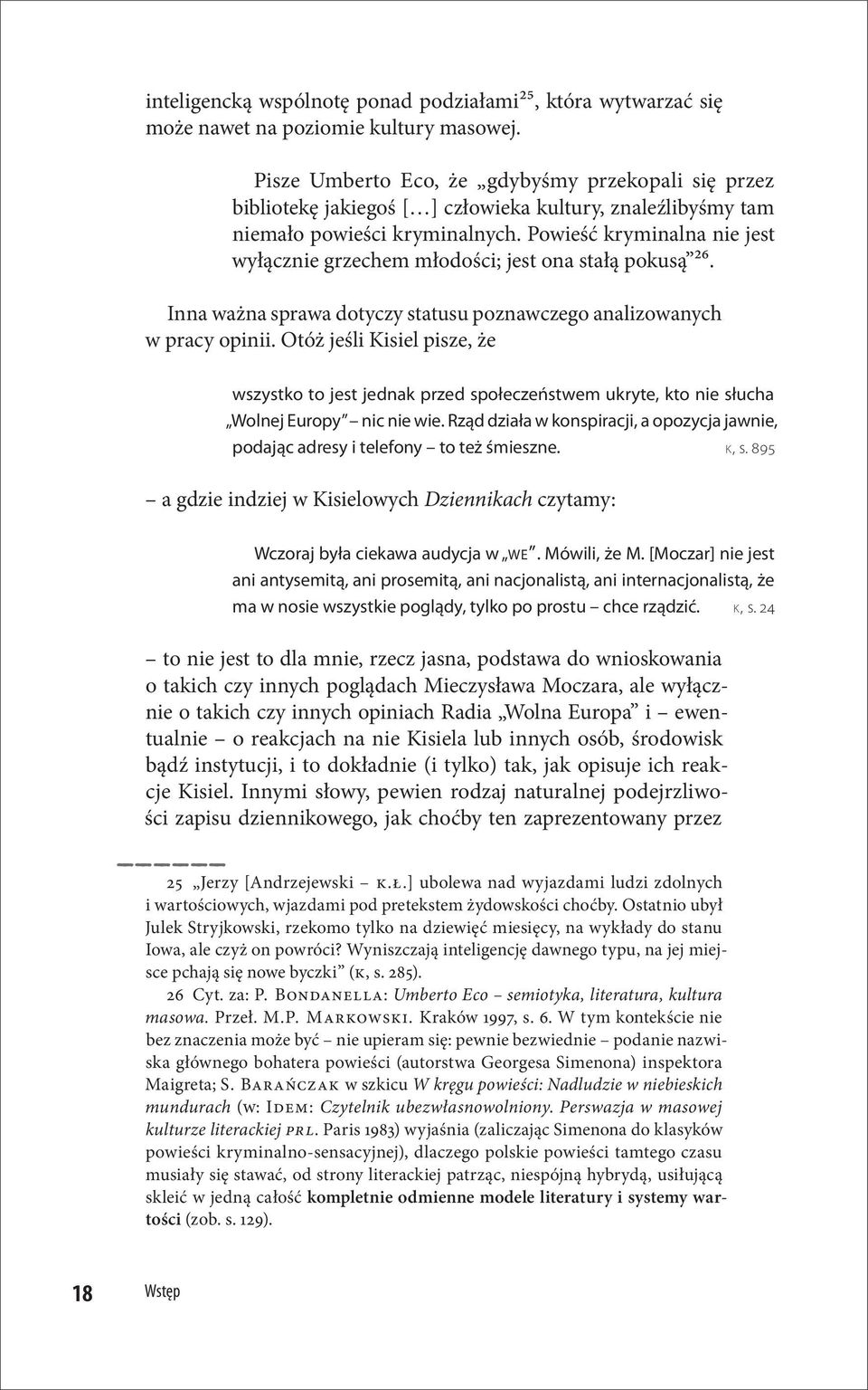 Powieść kryminalna nie jest wyłącznie grzechem młodości; jest ona stałą pokusą 26. Inna ważna sprawa dotyczy statusu poznawczego analizowanych w pracy opinii.