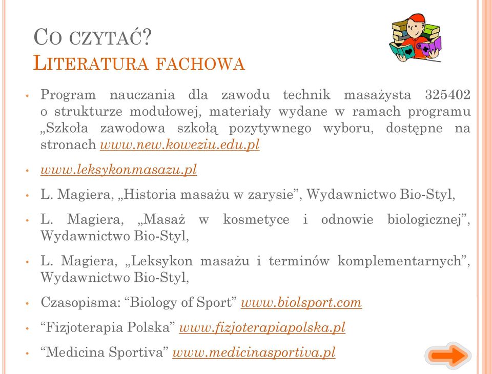 szkołą pozytywnego wyboru, dostępne na stronach www.new.koweziu.edu.pl www.leksykonmasazu.pl L.