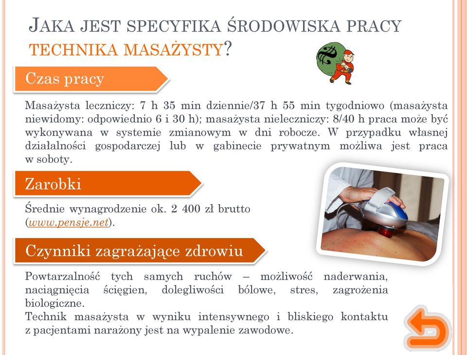 w systemie zmianowym w dni robocze. W przypadku własnej działalności gospodarczej lub w gabinecie prywatnym możliwa jest praca w soboty. Zarobki Średnie wynagrodzenie ok.