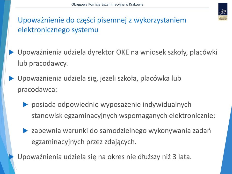 Upoważnienia udziela się, jeżeli szkoła, placówka lub pracodawca: posiada odpowiednie wyposażenie indywidualnych