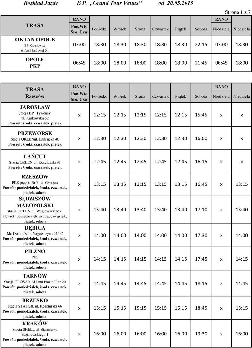 Łańcucka 46 Powrót: środa, czwartek, piątek x 12:15 12:15 12:15 12:15 12:15 15:45 x x x 12:30 12:30 12:30 12:30 12:30 16:00 x x ŁAŃCUT Stacja ORLEN ul.