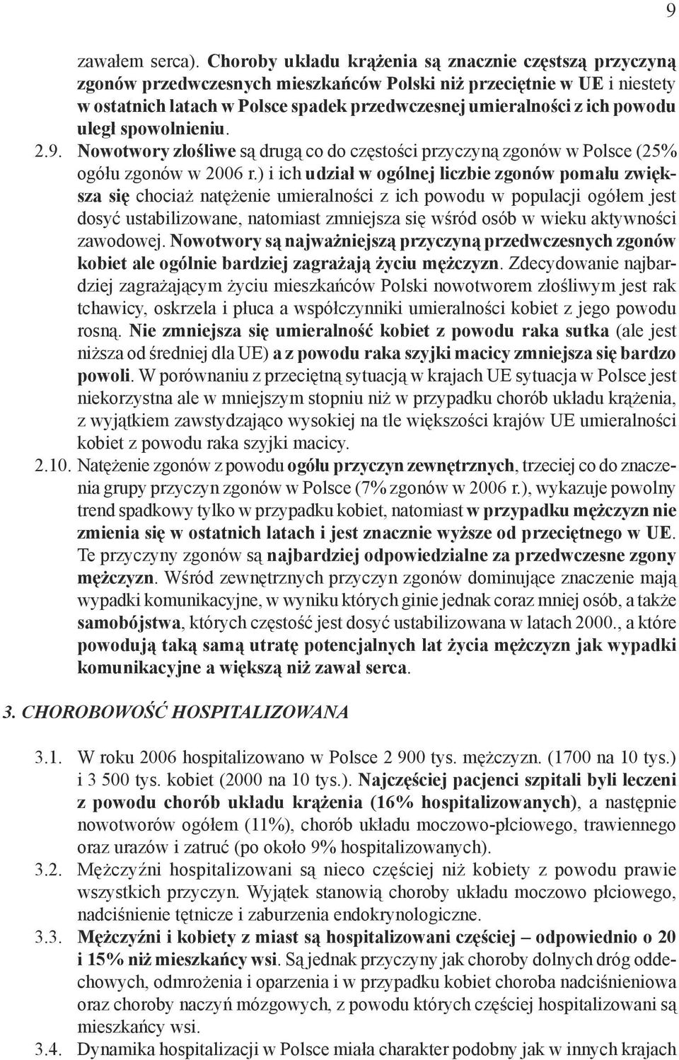 powodu uległ spowolnieniu. 2.9. Nowotwory złośliwe są drugą co do częstości przyczyną zgonów w Polsce (25% ogółu zgonów w 26 r.