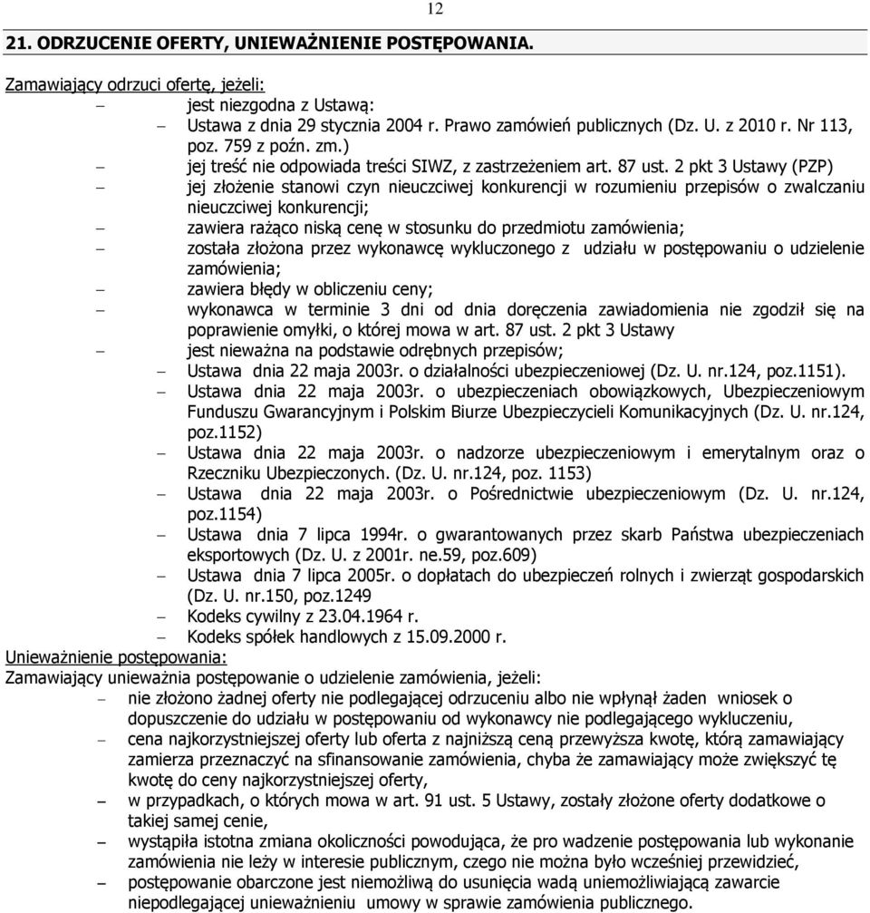 2 pkt 3 Ustawy (PZP) jej złożenie stanowi czyn nieuczciwej konkurencji w rozumieniu przepisów o zwalczaniu nieuczciwej konkurencji; zawiera rażąco niską cenę w stosunku do przedmiotu zamówienia;