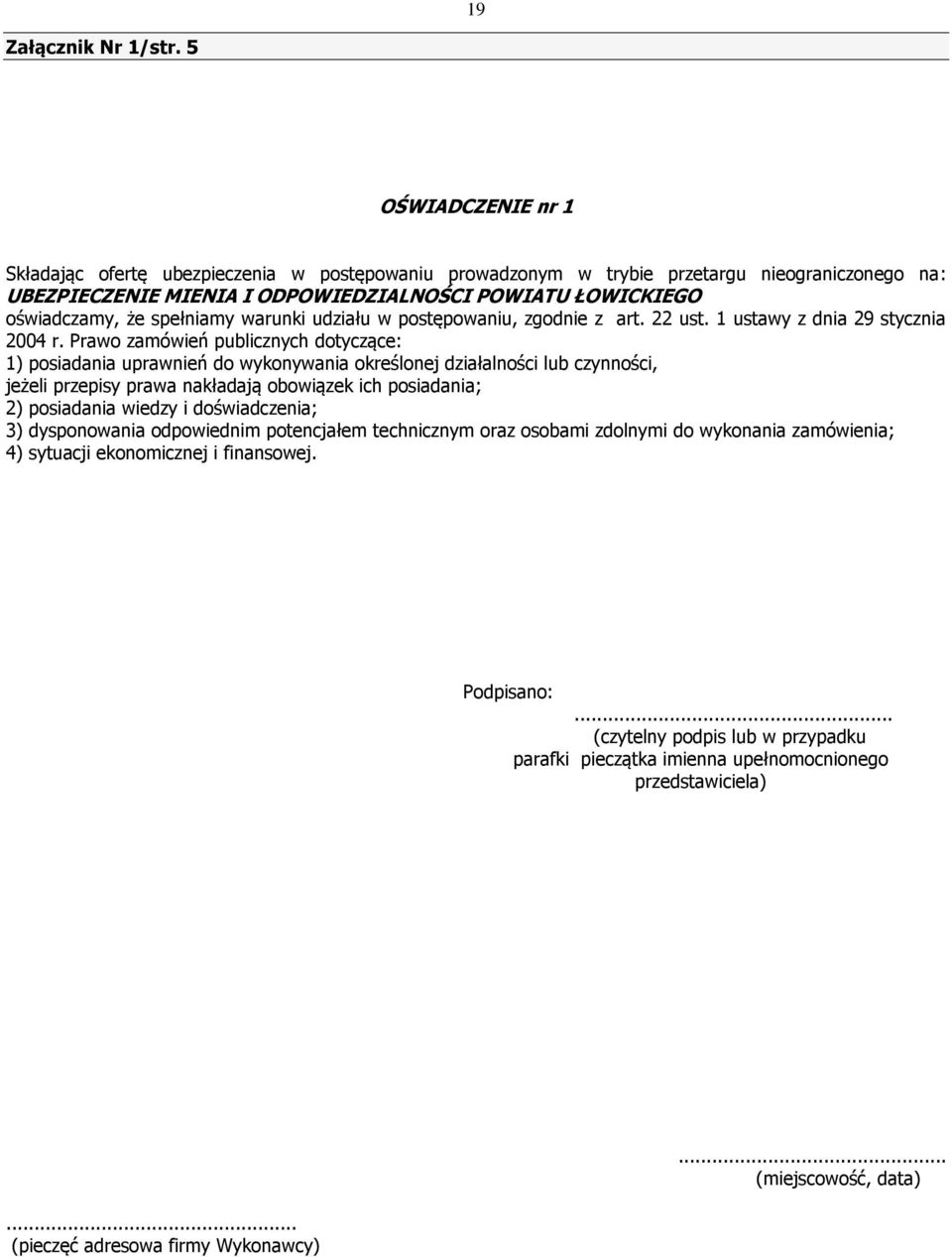 spełniamy warunki udziału w postępowaniu, zgodnie z art. 22 ust. 1 ustawy z dnia 29 stycznia 2004 r.