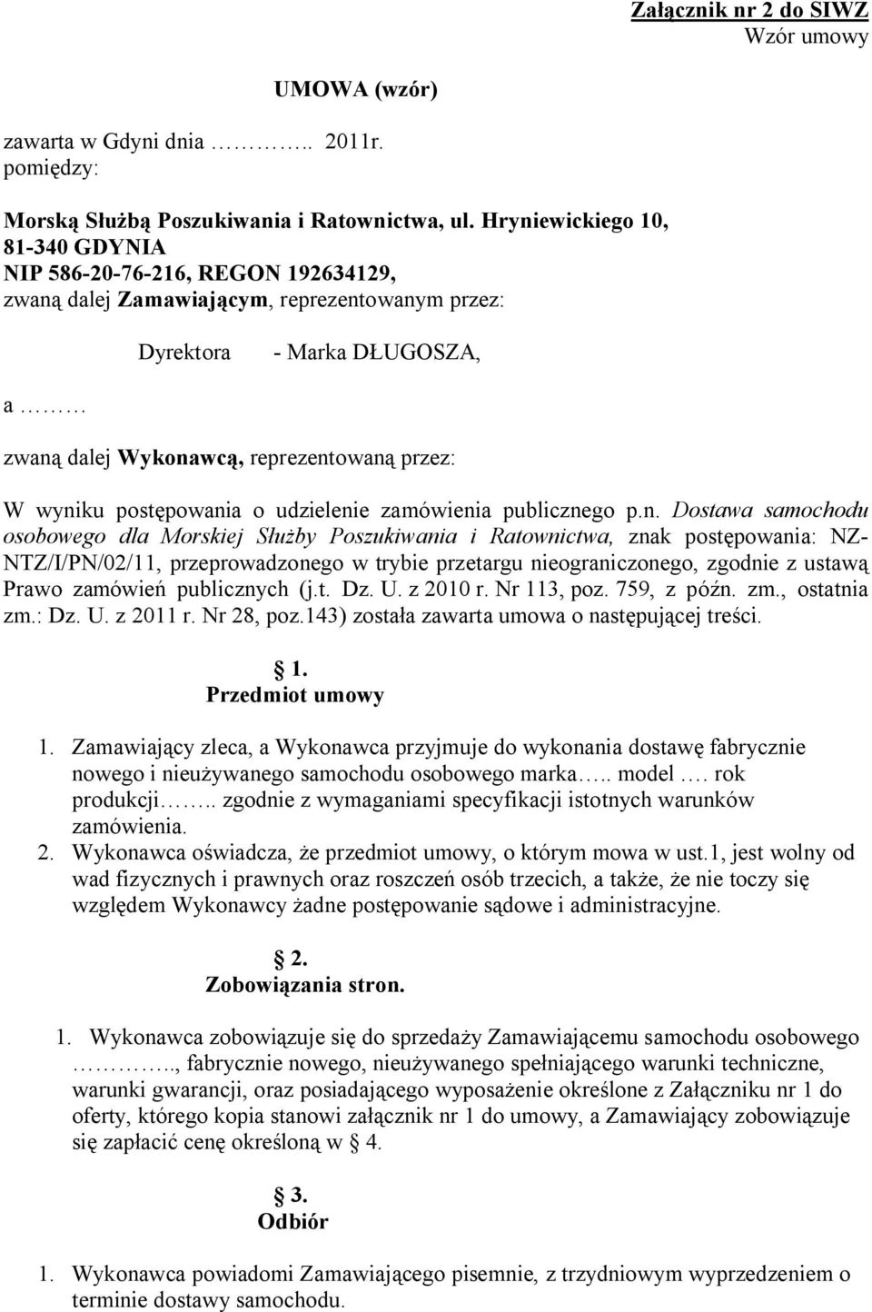 wyniku postępowania o udzielenie zamówienia publicznego p.n. Dostawa samochodu osobowego dla Morskiej Służby Poszukiwania i Ratownictwa, znak postępowania: NZ- NTZ/I/PN/02/11, przeprowadzonego w