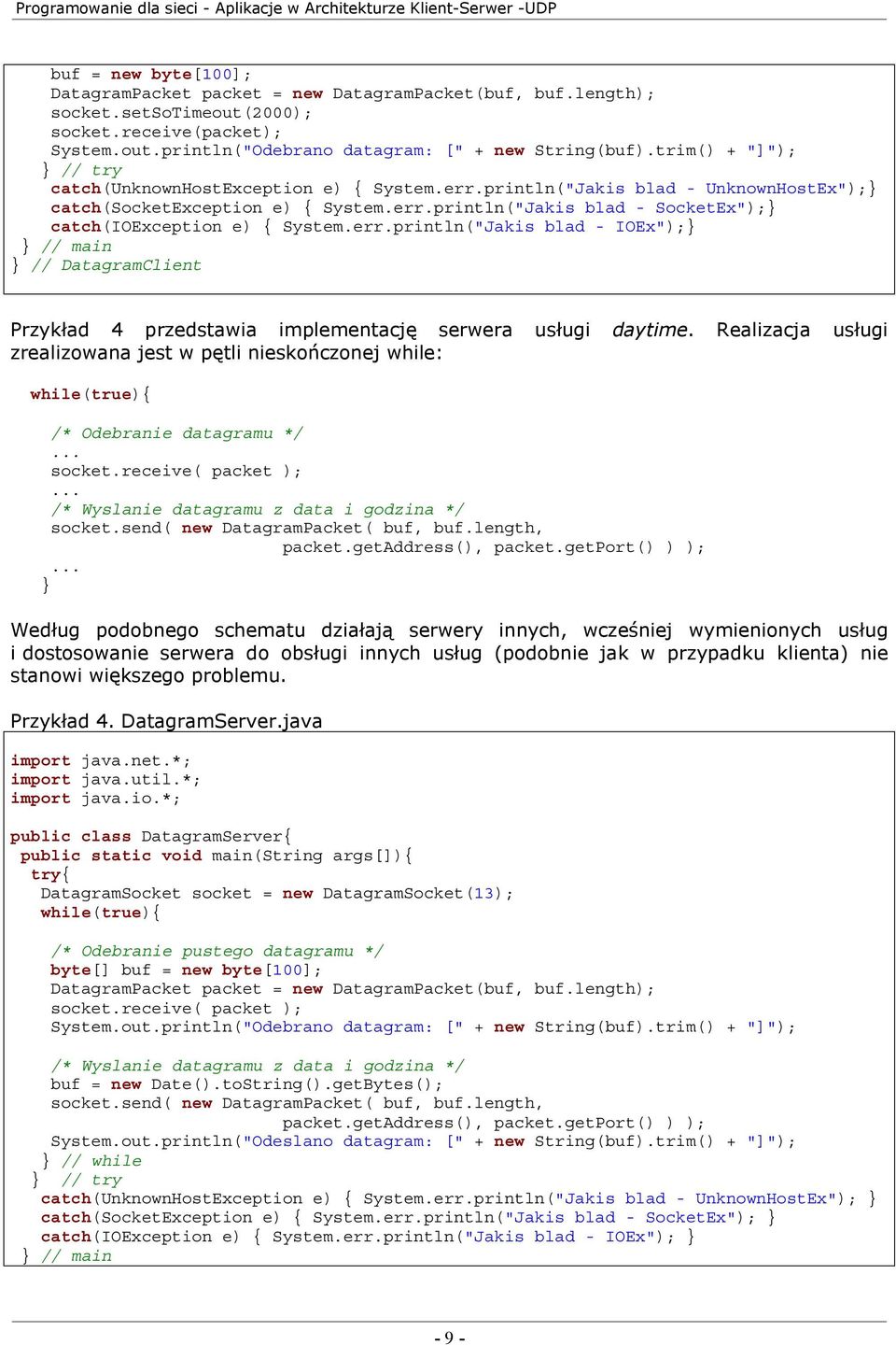 err.println("Jakis blad - IOEx"); // main // DatagramClient Przykład 4 przedstawia implementację serwera usługi daytime.