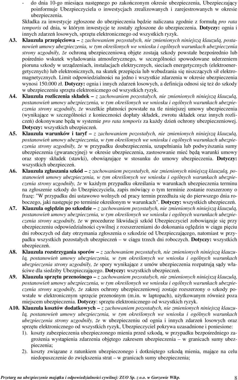 Dotyczy: ognia i innych zdarzeń losowych, sprzętu elektronicznego od wszystkich ryzyk. A3.