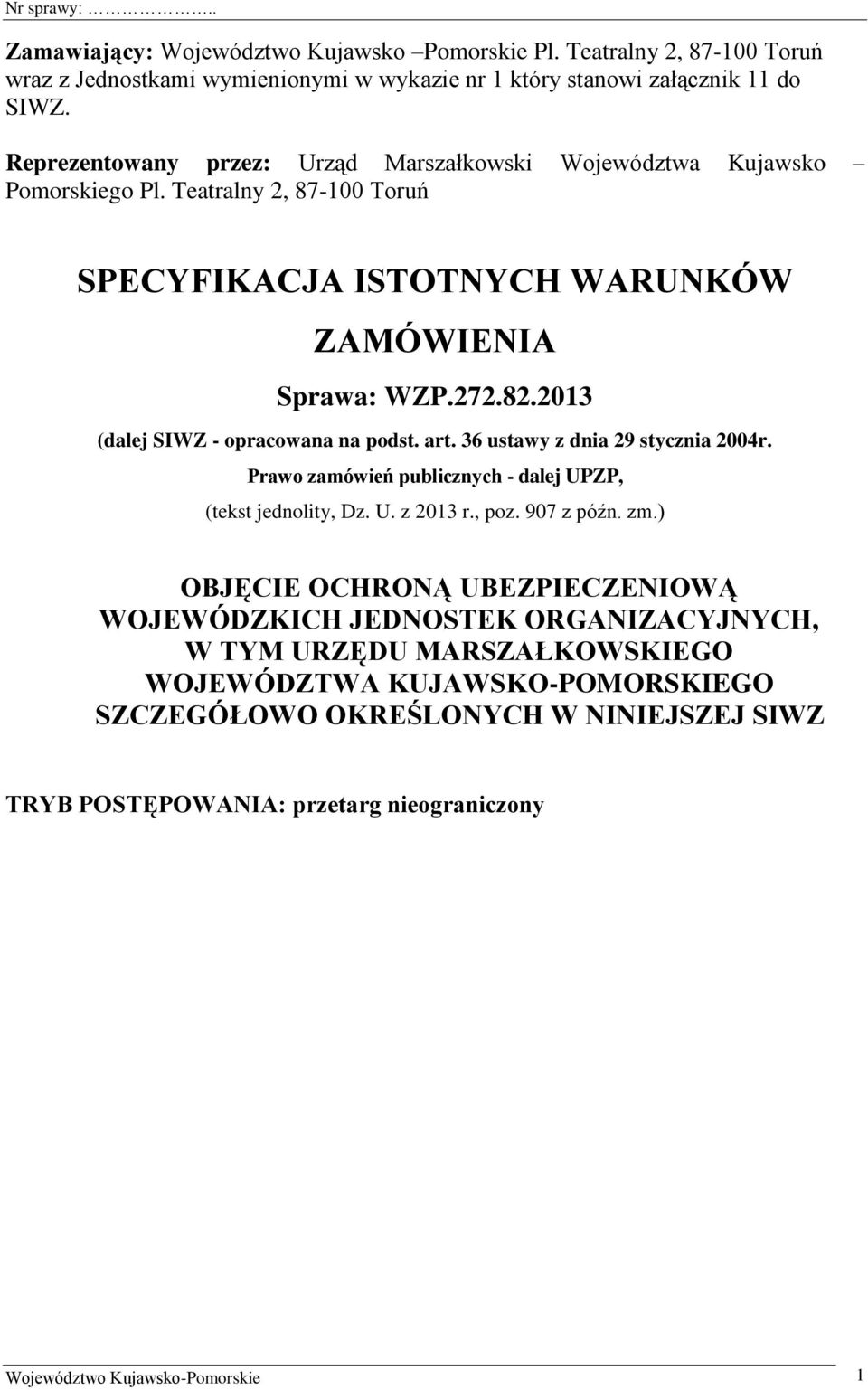 2013 (dalej SIWZ - opracowana na podst. art. 36 ustawy z dnia 29 stycznia 2004r. Prawo zamówień publicznych - dalej UPZP, (tekst jednolity, Dz. U. z 2013 r., poz. 907 z późn. zm.