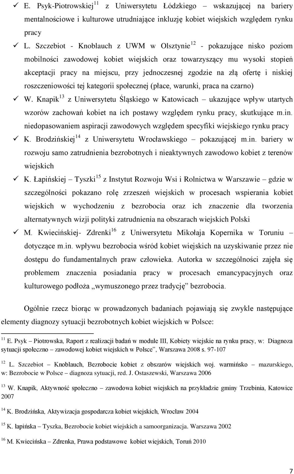 na złą ofertę i niskiej roszczeniowości tej kategorii społecznej (płace, warunki, praca na czarno) W.