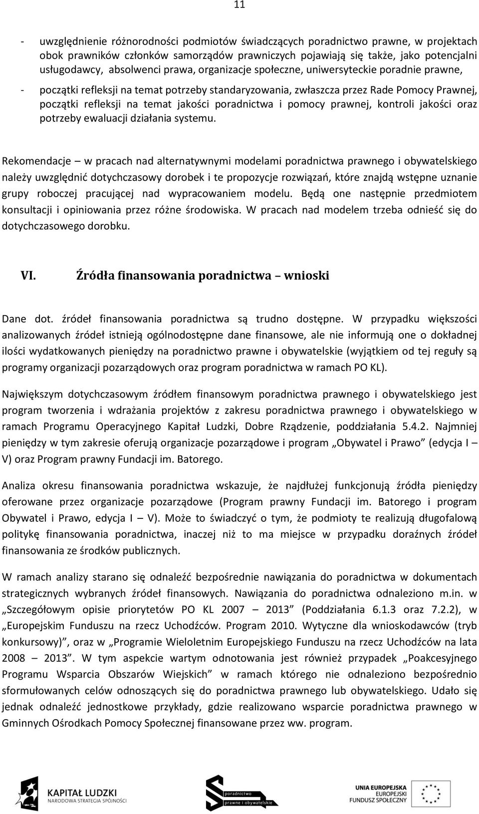 poradnictwa i pomocy prawnej, kontroli jakości oraz potrzeby ewaluacji działania systemu.