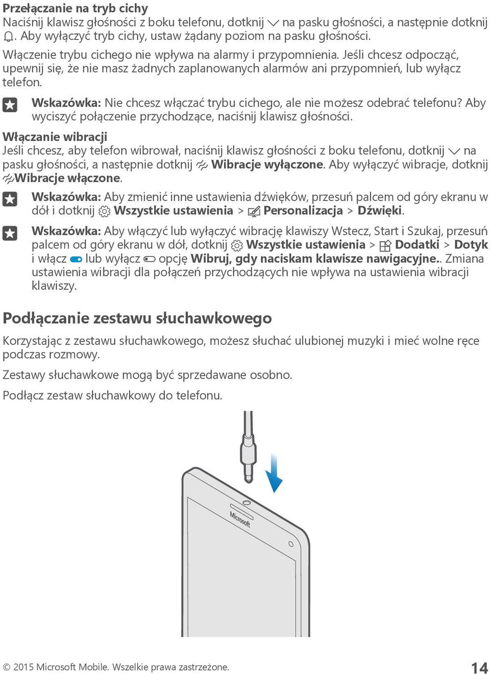 Wskazówka: Nie chcesz włączać trybu cichego, ale nie możesz odebrać telefonu? Aby wyciszyć połączenie przychodzące, naciśnij klawisz głośności.