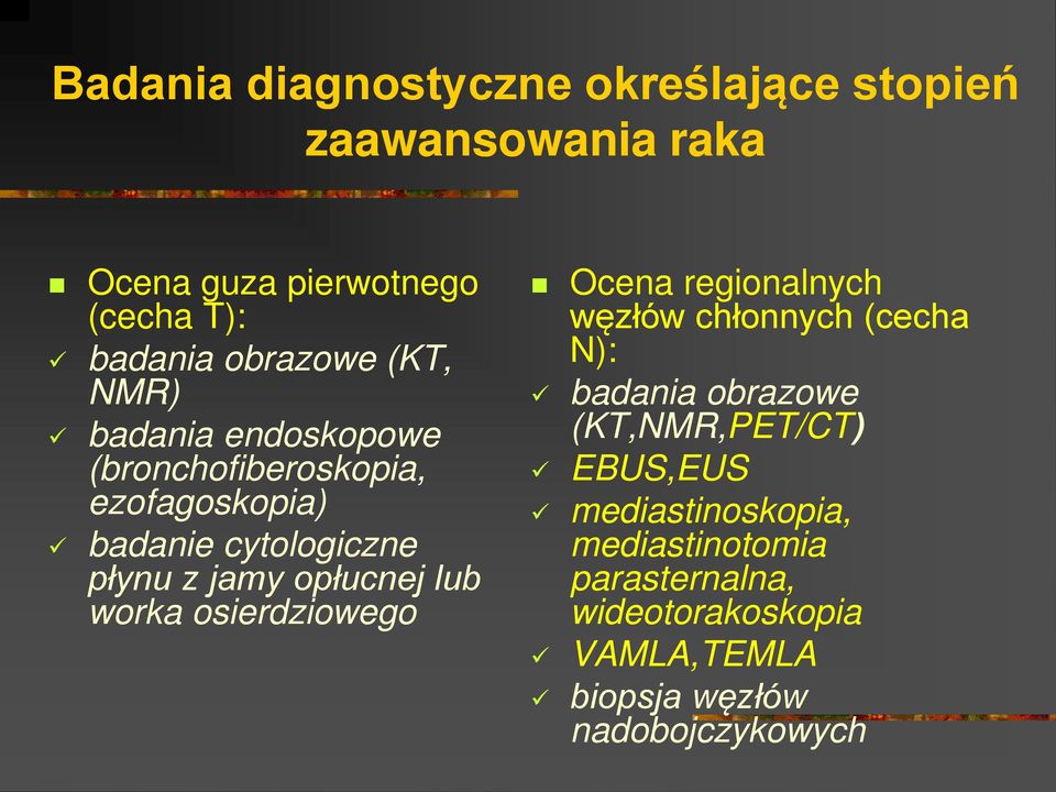 lub worka osierdziowego Ocena regionalnych węzłów chłonnych (cecha N): badania obrazowe (KT,NMR,PET/CT)