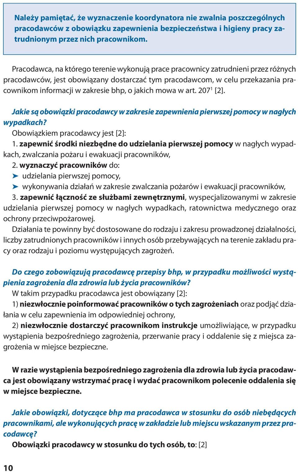 w zakresie bhp, o jakich mowa w art. 207 1 [2]. Jakie są obowiązki pracodawcy w zakresie zapewnienia pierwszej pomocy w nagłych wypadkach? Obowiązkiem pracodawcy jest [2]: 1.