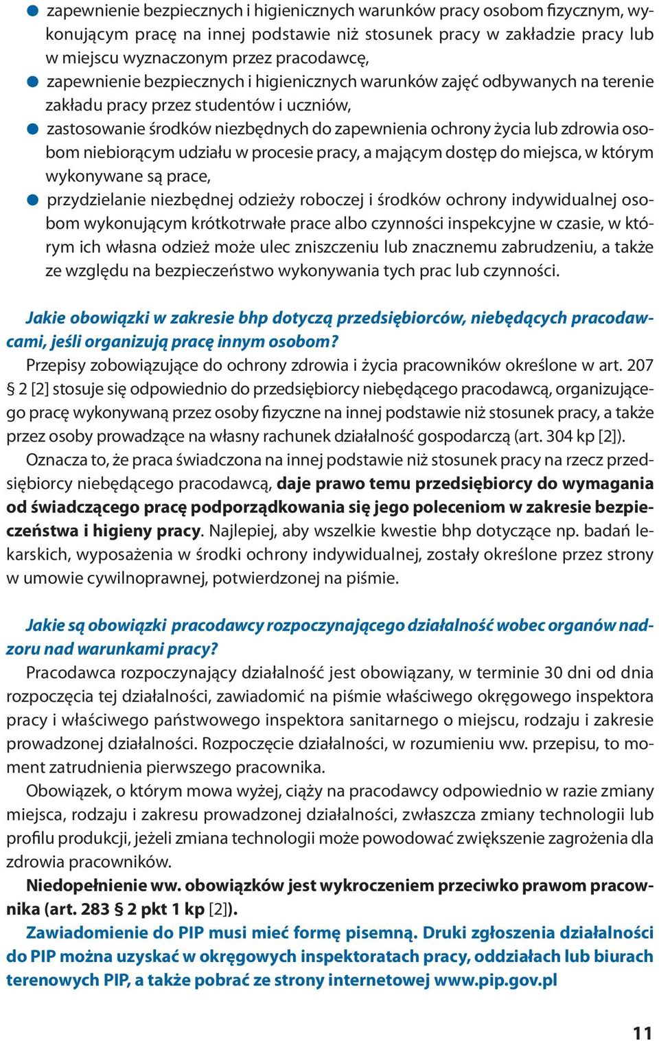 zdrowia osobom niebiorącym udziału w procesie pracy, a mającym dostęp do miejsca, w którym wykonywane są prace, przy dzie la nie nie zbęd nej odzie ży ro bo czej i środ ków ochro ny in dy wi du al