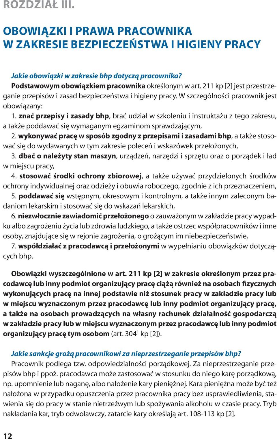 znać prze pi sy i za sa dy bhp, brać udział w szko le niu i in struk ta żu z te go za kre su, a także poddawać się wymaganym egzaminom sprawdzającym, 2.