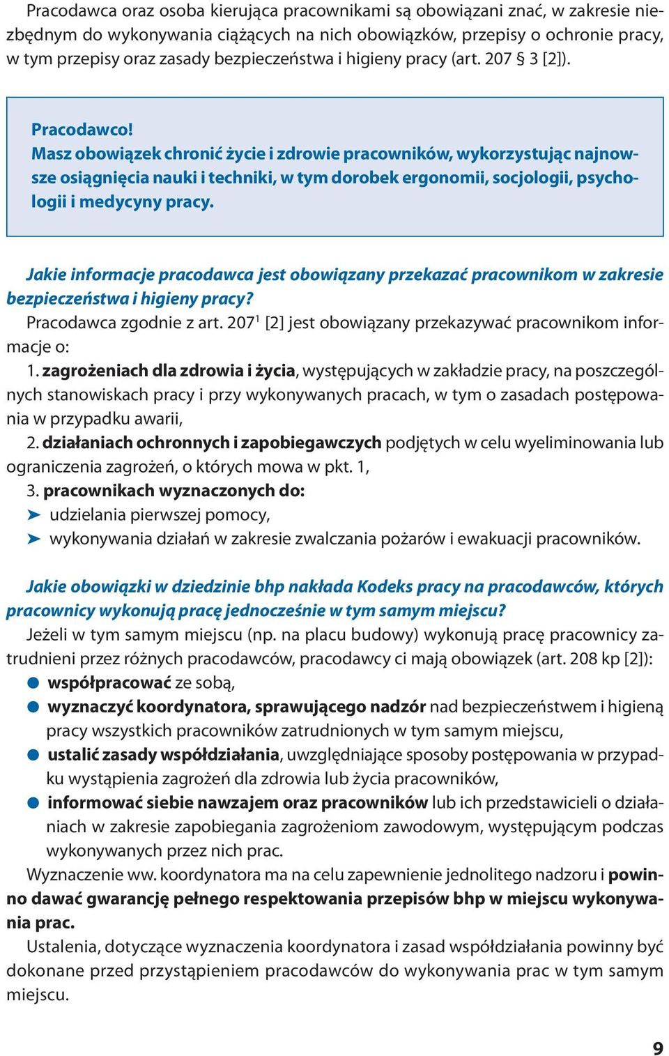 Masz obowiązek chronić życie i zdrowie pracowników, wykorzystując najnowsze osiągnięcia nauki i techniki, w tym dorobek ergonomii, socjologii, psychologii i medycyny pracy.