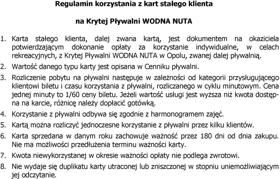 zwanej dalej pływalnią. 2. Wartość danego typu karty jest opisana w Cenniku pływalni. 3.