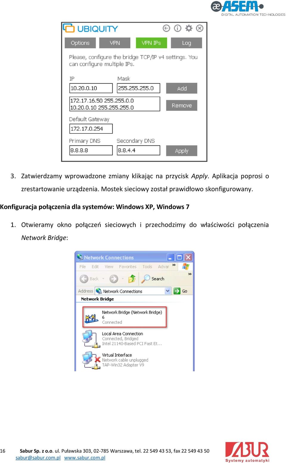 Konfiguracja połączenia dla systemów: Windows XP, Windows 7 1.