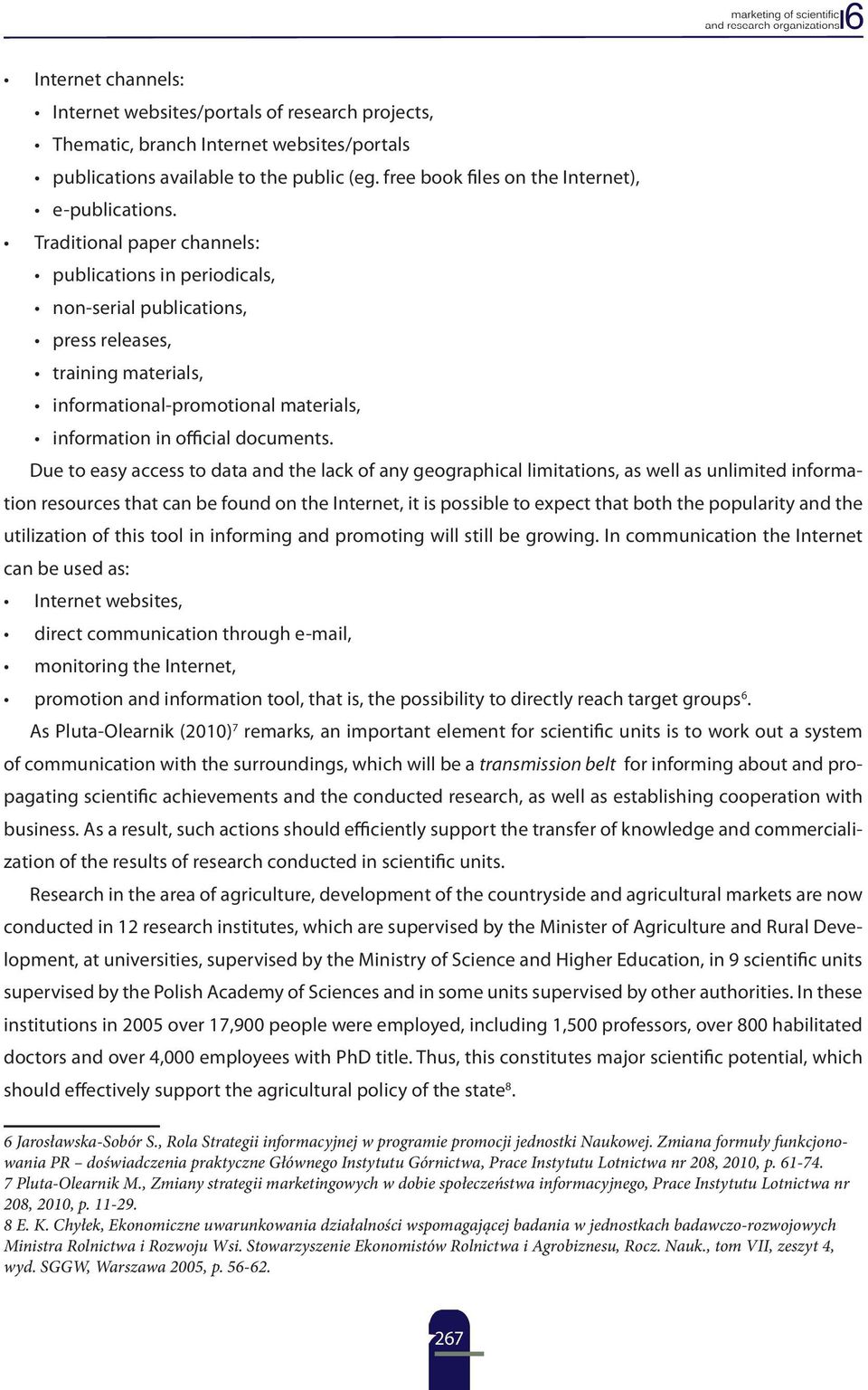 Traditional paper channels: publications in periodicals, non-serial publications, press releases, training materials, informational-promotional materials, information in official documents.