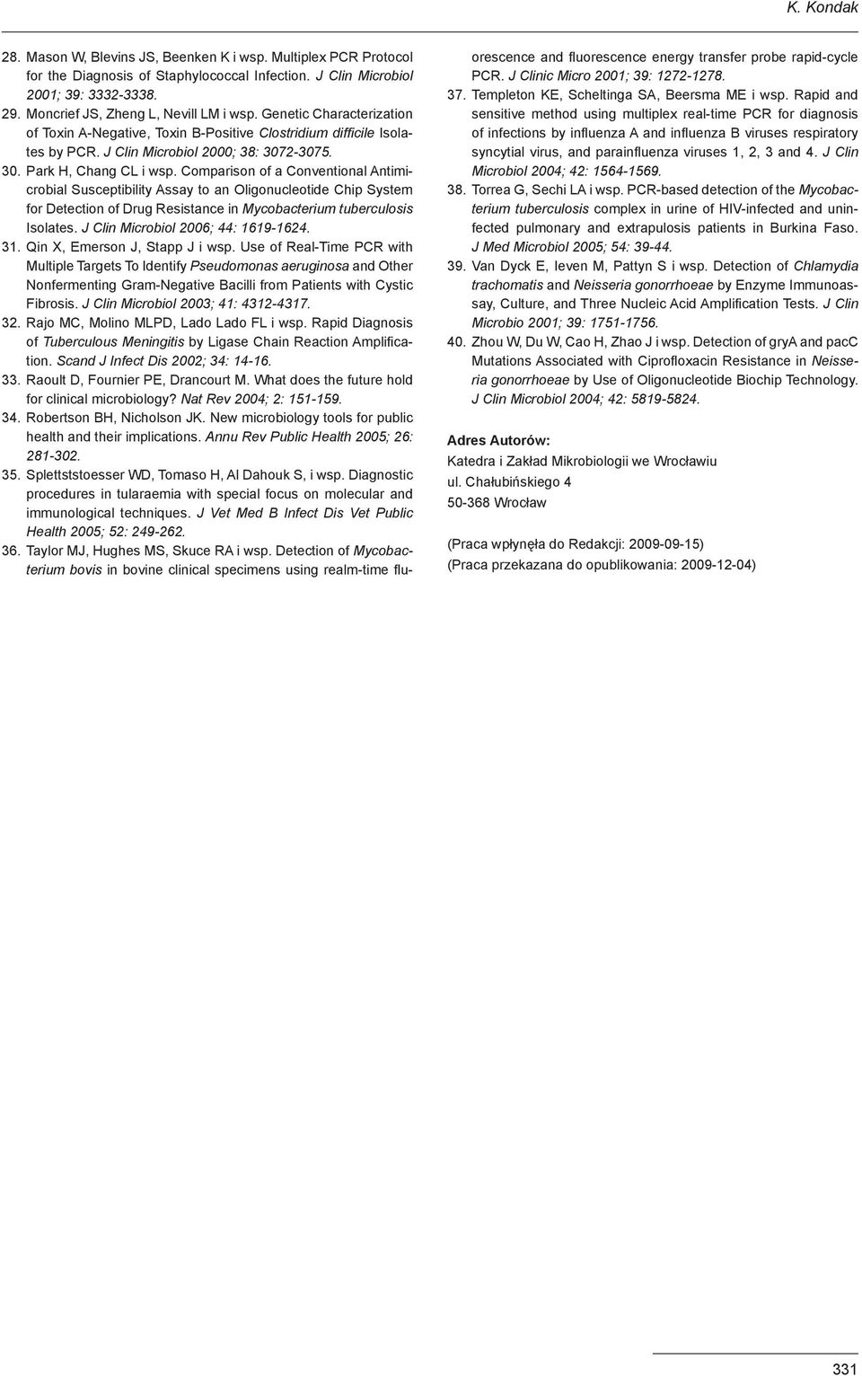 Comparison of a Conventional Antimicrobial Susceptibility Assay to an Oligonucleotide Chip System for Detection of Drug Resistance in Mycobacterium tuberculosis Isolates.