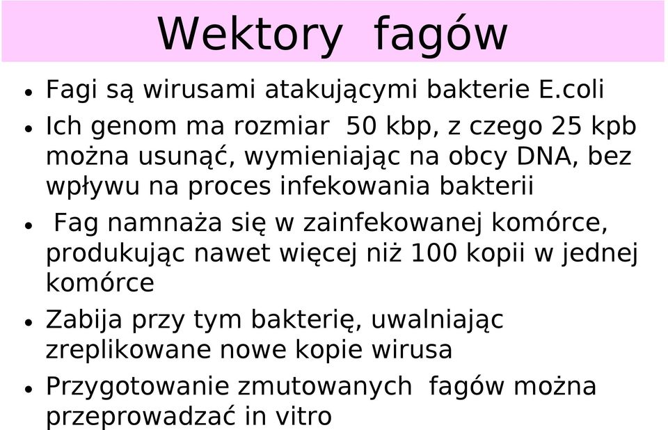 proces infekowania bakterii Fag namnaża się w zainfekowanej komórce, produkując nawet więcej niż 100