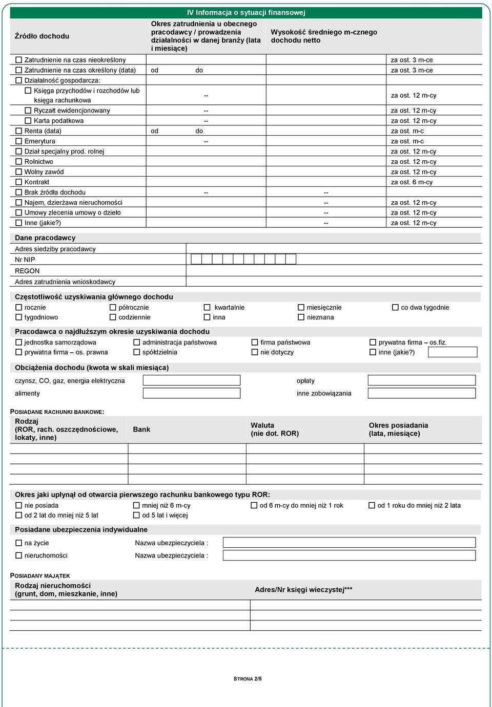 3 m-ce Działalność gospodarcza: Księga przychodów i rozchodów lub księga rachunkowa -- Ryczałt ewidencjonowany -- Karta podatkowa -- Renta (data) od do za ost. m-c Emerytura -- za ost.