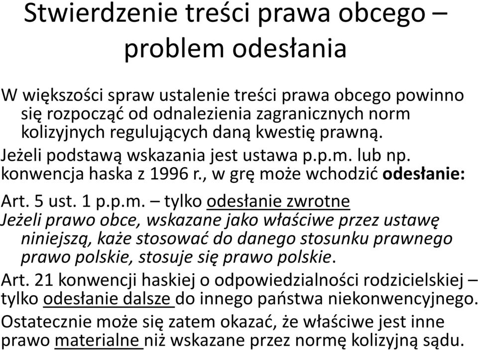 lub np. konwencja haska z 1996 r., w grę mo