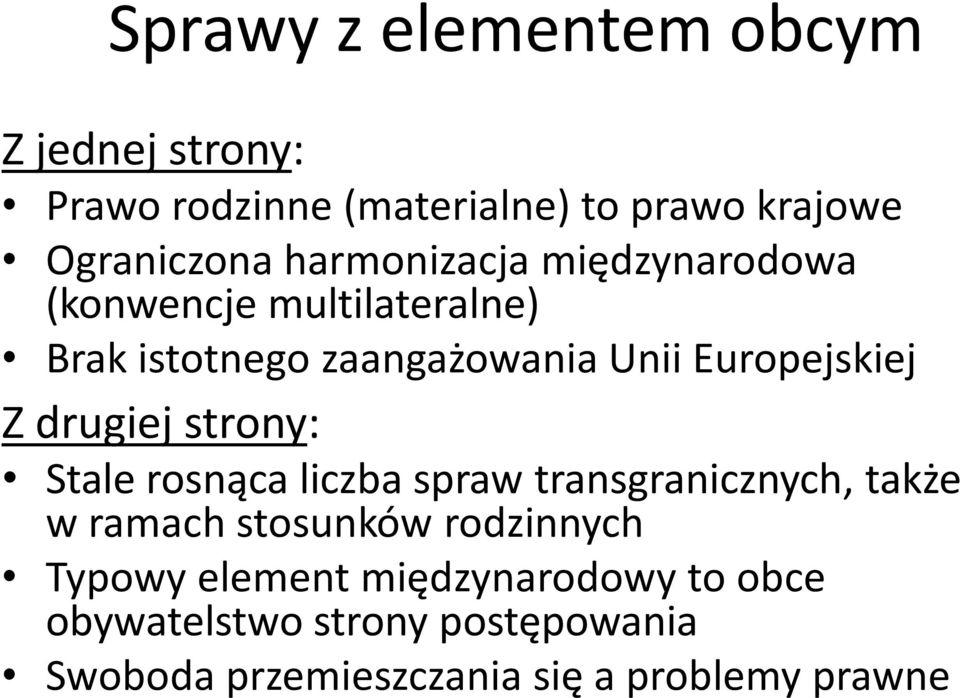 drugiej strony: Stale rosnąca liczba spraw transgranicznych, także w ramach stosunków rodzinnych Typowy