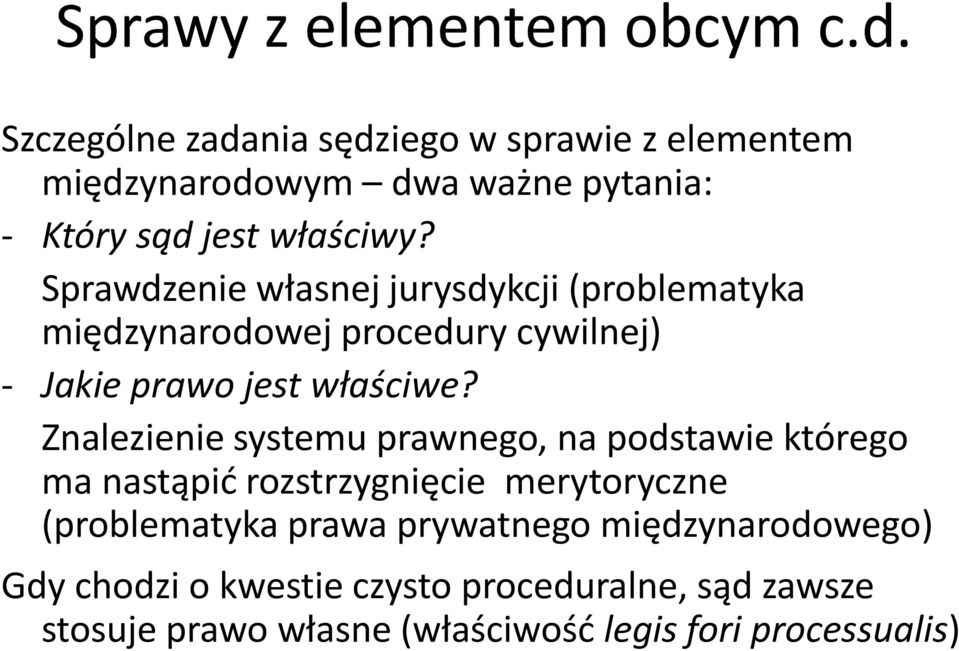 Sprawdzenie własnej jurysdykcji (problematyka międzynarodowej procedury cywilnej) - Jakie prawo jest właściwe?