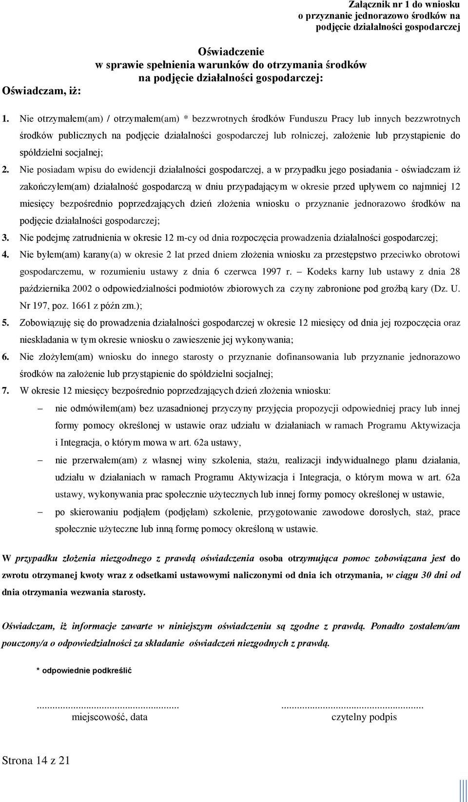 Nie otrzymałem(am) / otrzymałem(am) * bezzwrotnych środków Funduszu Pracy lub innych bezzwrotnych środków publicznych na podjęcie działalności gospodarczej lub rolniczej, założenie lub przystąpienie