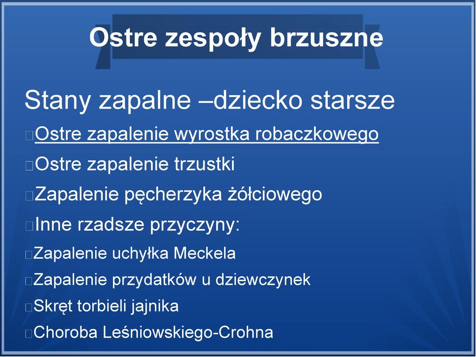 żółciowego Inne rzadsze przyczyny: Zapalenie uchyłka Meckela Zapalenie