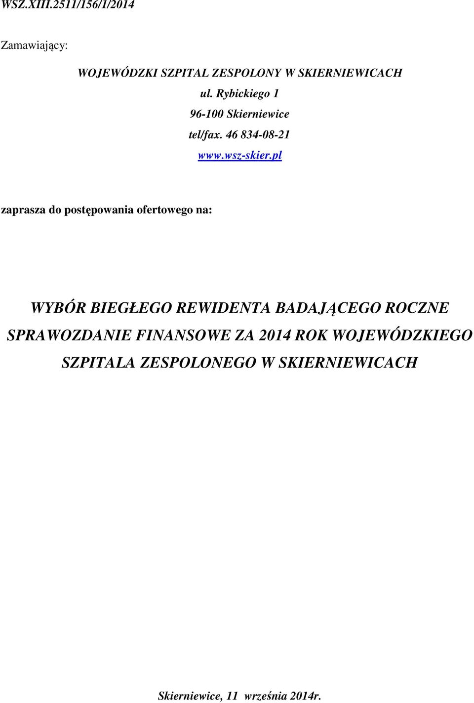 pl zaprasza do postępowania ofertowego na: WYBÓR BIEGŁEGO REWIDENTA BADAJĄCEGO ROCZNE