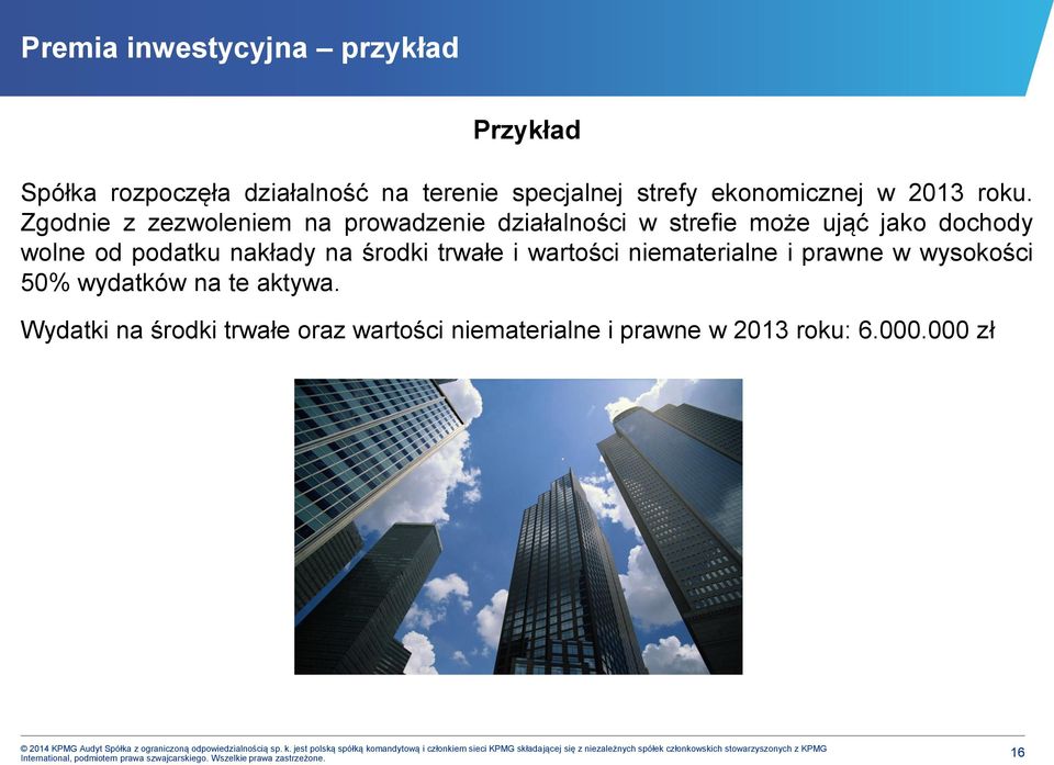 wysokości 50% wydatków na te aktywa. Wydatki na środki trwałe oraz wartości niematerialne i prawne w 2013 roku: 6.000.