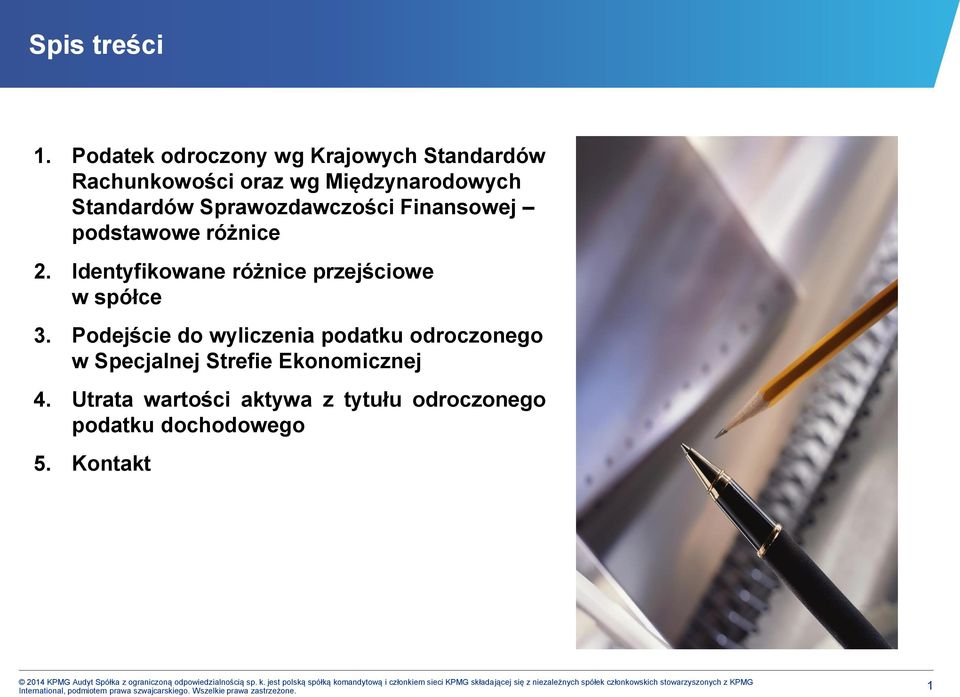 Utrata wartości aktywa z tytułu odroczonego podatku dochodowego 5. Kontakt 2014 KPMG Audyt Spółka z ograniczoną odpowiedzialnością sp. k.