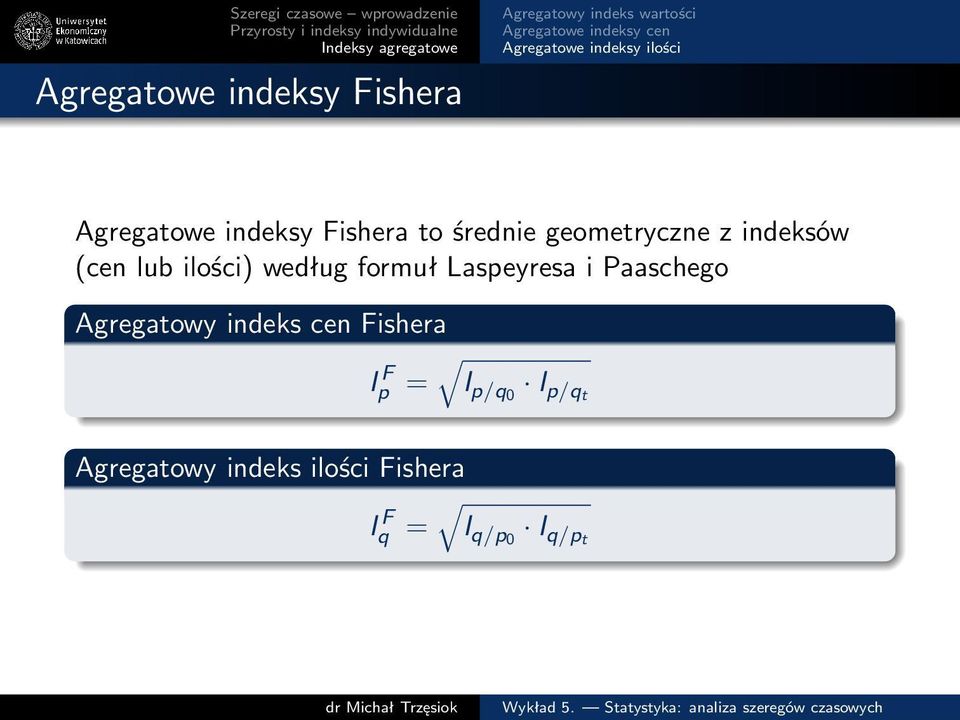 formuł Laspeyresa i Paaschego Agregatowy indeks cen Fishera