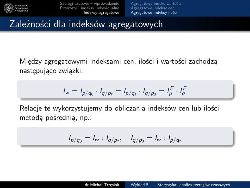 p/qt I q/p0 = I F p I F q Relacje te wykorzystujemy do obliczania indeksów