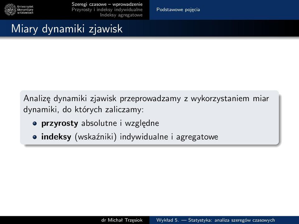 miar dynamiki, do których zaliczamy: przyrosty