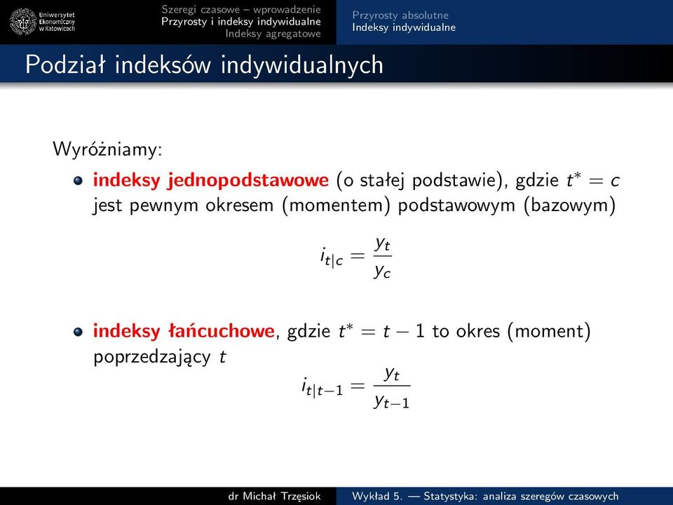 pewnym okresem (momentem) podstawowym (bazowym) i t c = y t y c indeksy