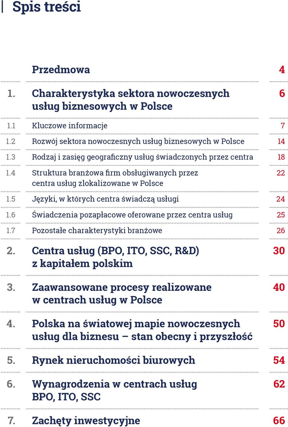 5 Języki, w których centra świadczą usługi 24 1.6 Świadczenia pozapłacowe oferowane przez centra usług 25 1.7 Pozostałe charakterystyki branżowe 26 2.