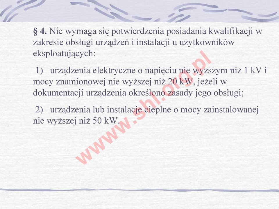 niż 1 kv i mocy znamionowej nie wyższej niż 20 kw, jeżeli w dokumentacji urządzenia określono