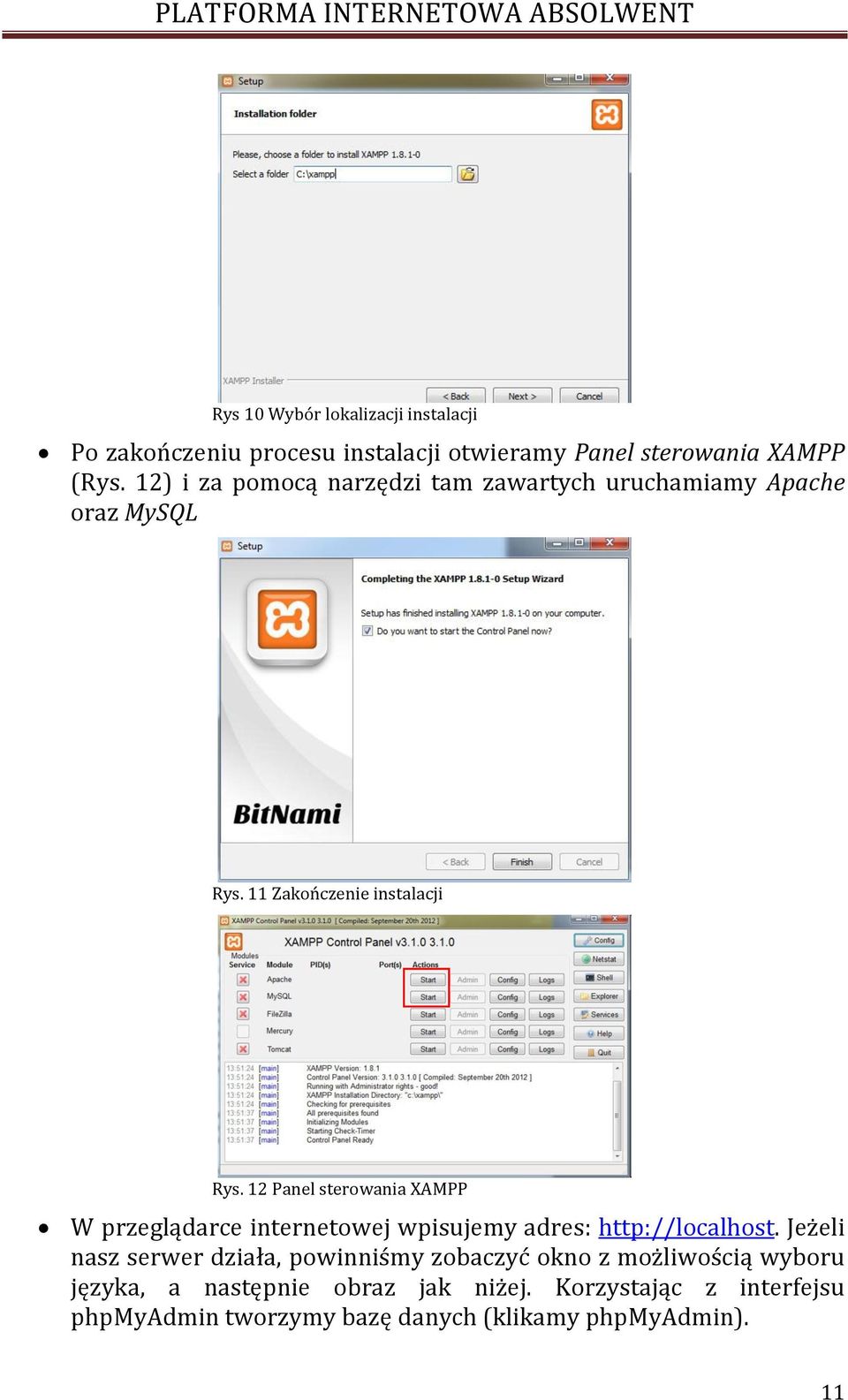 12 Panel sterowania XAMPP W przeglądarce internetowej wpisujemy adres: http://localhost.