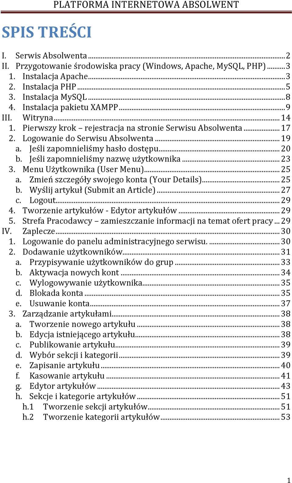 Jeśli zapomnieliśmy hasło dostępu... 20 b. Jeśli zapomnieliśmy nazwę użytkownika... 23 3. Menu Użytkownika (User Menu)... 25 a. Zmień szczegóły swojego konta (Your Details)... 25 b.