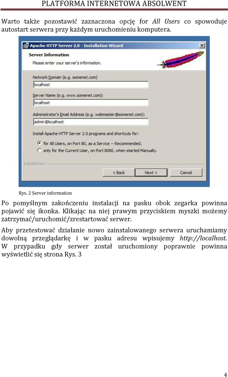 Klikając na niej prawym przyciskiem myszki możemy zatrzymać/uruchomić/zrestartować serwer.