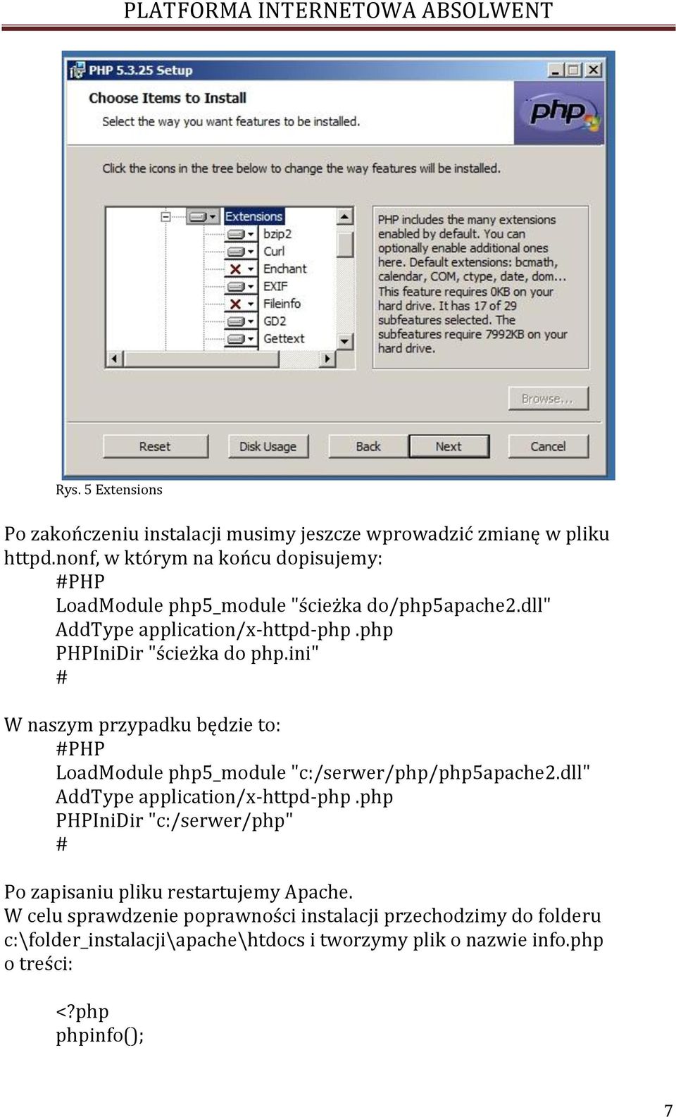php PHPIniDir "ścieżka do php.ini" # W naszym przypadku będzie to: #PHP LoadModule php5_module "c:/serwer/php/php5apache2.