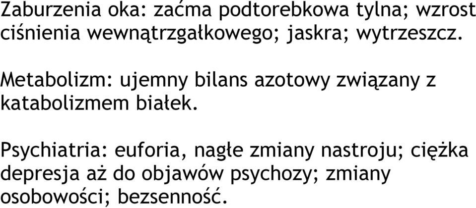 Metabolizm: ujemny bilans azotowy związany z katabolizmem białek.