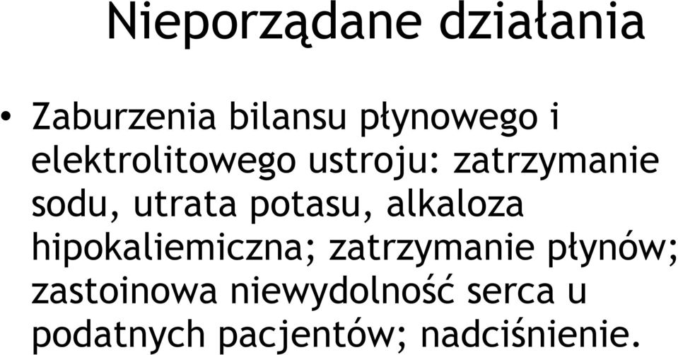 potasu, alkaloza hipokaliemiczna; zatrzymanie płynów;