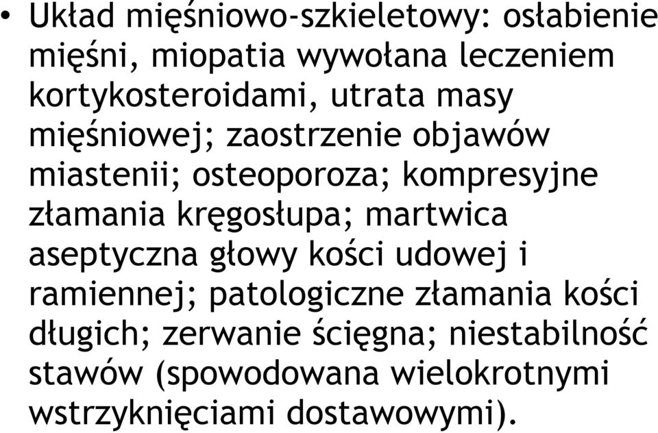 kręgosłupa; martwica aseptyczna głowy kości udowej i ramiennej; patologiczne złamania kości