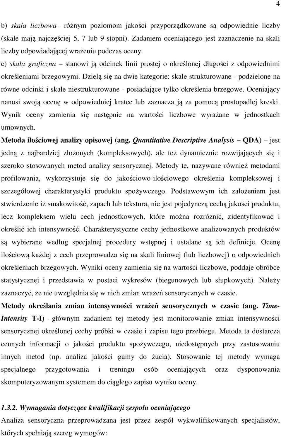 c) skala graficzna stanowi ją odcinek linii prostej o określonej długości z odpowiednimi określeniami brzegowymi.