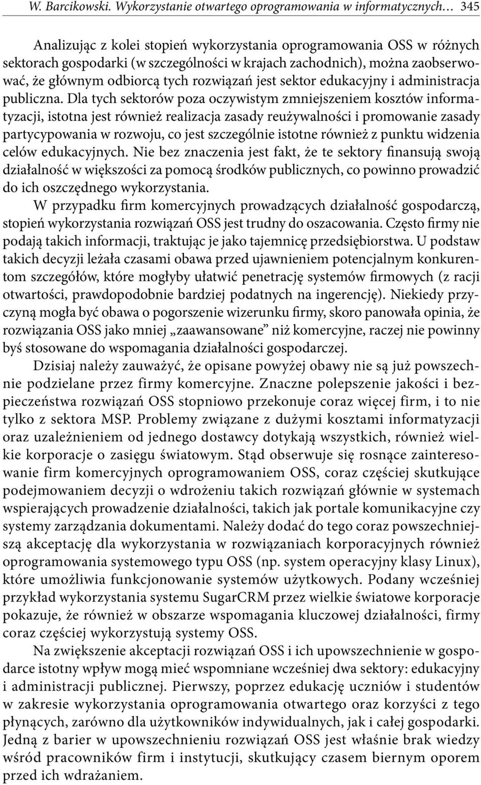 zaobserwować, że głównym odbiorcą tych rozwiązań jest sektor edukacyjny i administracja publiczna.