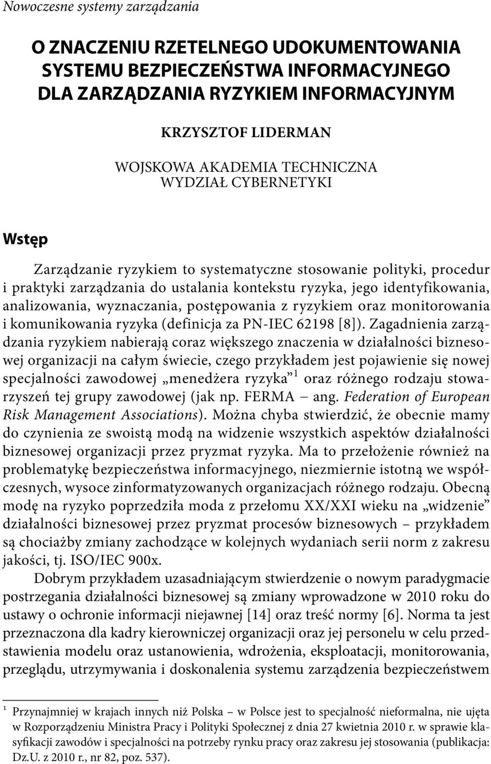 postępowania z ryzykiem oraz monitorowania i komunikowania ryzyka (definicja za PN-IEC 62198 [8]).